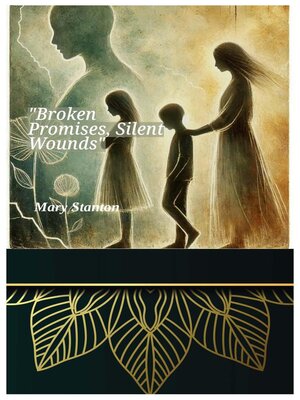 cover image of "Broken Promises, Silent Wounds"